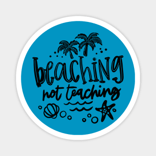 Beaching not teaching, summer break, last day of school, teacher gift, flip flops Magnet